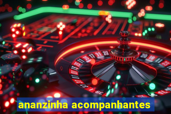 ananzinha acompanhantes